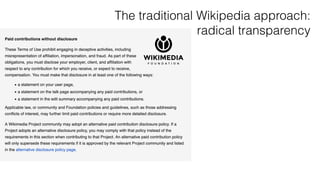The traditional Wikipedia approach:
radical transparency
 