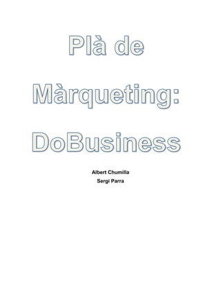 Albert Chumilla
Sergi Parra
 