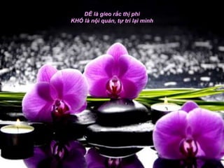 DỄ là gieo rắc thị phi
KHÓ là nội quán, tự tri lại mình
 