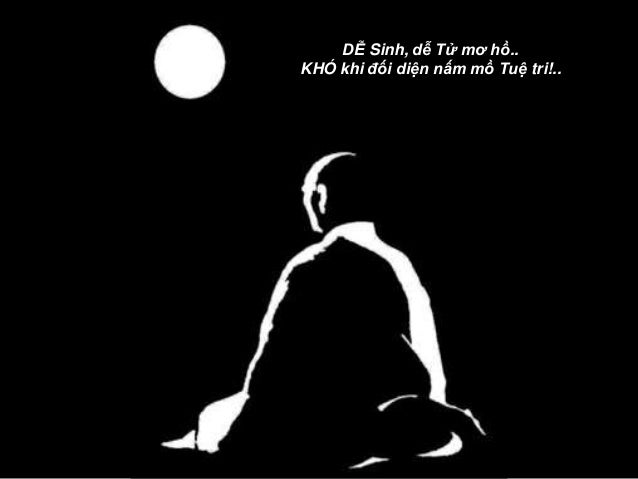 DỄ Sinh, dễ Tử mơ hồ..KHÓ khi đối diện nấm mồ Tuệ tri!..