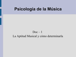 Psicología de la Música Doc – 1  La Aptitud Musical y cómo determinarla 