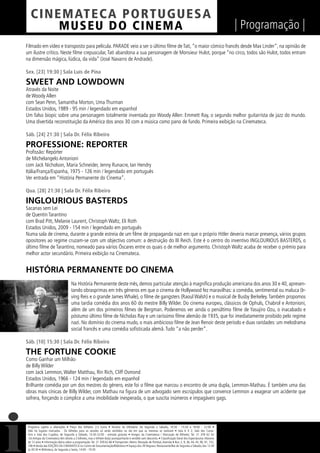 C I NEM AT E CA P O R TUG UES A
         MUS EU DO C I N E M A                                                                                                                                  | Programação |
Filmado em vídeo e transposto para película. PARADE veio a ser o último ﬁlme de Tati, “o maior cómico francês desde Max Linder”, na opinião de
um ilustre crítico. Neste ﬁlme crepuscular, Tati abandona a sua personagem de Monsieur Hulot, porque “no circo, todos são Hulot, todos entram
na dimensão mágica, lúdica, da vida” (José Navarro de Andrade).

Sex. [23] 19:30 | Sala Luís de Pina

SWEET AND LOWDOWN
Através da Noite
de Woody Allen
com Sean Penn, Samantha Morton, Uma Thurman
Estados Unidos, 1989 - 95 min / legendado em espanhol
Um falso biopic sobre uma personagem totalmente inventada por Woody Allen: Emmett Ray, o segundo melhor guitarrista de jazz do mundo.
Uma divertida reconstituição da América dos anos 30 com a música como pano de fundo. Primeira exibição na Cinemateca.

Sáb. [24] 21:30 | Sala Dr. Félix Ribeiro

PROFESSIONE: REPORTER
Proﬁssão: Repórter
de Michelangelo Antonioni
com Jack Nicholson, Maria Schneider, Jenny Runacre, Ian Hendry
Itália/França/Espanha, 1975 - 126 min / legendado em português
Ver entrada em “História Permanente do Cinema”.

Qua. [28] 21:30 | Sala Dr. Félix Ribeiro

INGLOURIOUS BASTERDS
Sacanas sem Lei
de Quentin Tarantino
com Brad Pitt, Melanie Laurent, Christoph Waltz, Eli Roth
Estados Unidos, 2009 - 154 min / legendado em português
Numa sala de cinema, durante a grande estreia de um ﬁlme de propaganda nazi em que o próprio Hitler deveria marcar presença, vários grupos
opositores ao regime cruzam-se com um objectivo comum: a destruição do III Reich. Este é o centro do inventivo INGLOURIOUS BASTERDS, o
último ﬁlme de Tarantino, nomeado para vários Óscares entre os quais o de melhor argumento. Christoph Waltz acaba de receber o prémio para
melhor actor secundário. Primeira exibição na Cinemateca.


HISTÓRIA PERMANENTE DO CINEMA
                                     Na História Permanente deste mês, demos particular atenção à magníﬁca produção americana dos anos 30 e 40, apresen-
                                     tando obrasprimas em três géneros em que o cinema de Hollywood fez maravilhas: a comédia, sentimental ou maluca (Ir-
                                     ving Reis e o grande James Whale), o ﬁlme de gangsters (Raoul Walsh) e o musical de Busby Berkeley. Também propomos
                                     uma tardia comédia dos anos 60 do mestre Billy Wilder. Do cinema europeu, clássicos de Ophuls, Chabrol e Antonioni,
                                     além de um dos primeiros ﬁlmes de Bergman. Poderemos ver ainda o penúltimo ﬁlme de Yasujiro Ozu, o inacabado e
                                     póstumo último ﬁlme de Nicholas Ray e um raríssimo ﬁlme alemão de 1935, que foi imediatamente proibido pelo regime
                                     nazi. No domínio do cinema mudo, o mais ambicioso ﬁlme de Jean Renoir deste período e duas raridades: um melodrama
                                     social francês e uma comédia soﬁsticada alemã. Tudo “a não perder”.

Sáb. [10] 15:30 | Sala Dr. Félix Ribeiro

THE FORTUNE COOKIE
Como Ganhar um Milhão
de Billy Wilder
com Jack Lemmon, Walter Matthau, Rin Rich, Cliff Osmond
Estados Unidos, 1966 - 124 min / legendado em espanhol
Brilhante comédia por um dos mestres do género, este foi o ﬁlme que marcou o encontro de uma dupla, Lemmon-Mathau. É também uma das
obras mais cínicas de Billy Wilder, com Mathau na ﬁgura de um advogado sem escrúpulos que convence Lemmon a exagerar um acidente que
sofrera, forçando o cúmplice a uma imobilidade inesperada, o que suscita inúmeros e impagáveis gags.




 Programa sujeito a alterações • Preço dos bilhetes: 2,5 Euros • Horário da bilheteira: De Segunda a Sábado, 14:30 - 15:30 e 18:00 - 22:00 •
 Não há lugares marcados - Os bilhetes para as sessões só serão vendidos no dia em que as mesmas se realizam • Sala 6 X 2, Sala dos Carva-
 lhos e Sala dos Cupidos, de Segunda a Sábado, 13:30-22:00 - entrada gratuita • Amigos da Cinemateca / Marcação de Bilhetes: Tel. 21 359 62 62
 -Os Amigos da Cinemateca têm direito a 2 bilhetes, mas o bilhete do(a) acompanhante é vendido sem desconto. • Classiﬁcação Geral dos Espectáculos: Maiores
 de 12 anos • Informação diária sobre a programação: Tel. 21 359 62 66 • Transportes: Metro: Marquês de Pombal, Avenida • Bus: 2, 9, 36, 44, 45, 90, 91, 732,
 746 • Venda das EDIÇÕES DA CINEMATECA no Centro de Documentação/Biblioteca • Espaço dos 39 Degraus: Restaurante/Bar de Segunda a Sábado, das 12:30
 às 00:30 • Biblioteca, de Segunda a Sexta, 14:00 - 19:30
 
