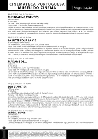 C I NEM AT E CA P O R TUG UES A
         MUS EU DO C I N E M A                                                                                                                                  | Programação |
Sáb. [17] 19:00 | Sala Dr. Félix Ribeiro

THE ROARING TWENTIES
Heróis Esquecidos
de Raoul Walsh
com James Cagney, Humphrey Bogart, Priscilla Lane, Gladys George
Estados Unidos, 1939 - 104 min / legendado em português
Um ﬁlme de gangsters que procura explicar no seu preâmbulo as razões porque muitos homens foram levados ao crime organizado nos Estados
Unidos nos anos 20: após o regresso dos campos de batalha da Primeira Guerra Mundial, foi-lhes recusada qualquer oportunidade de reinserção
social. James Cagney é um desses heróis de guerra, agora esquecidos, que a sociedade marginalizou e que aproveita a Lei Seca para fazer fortu-
na, com o seu companheiro de combate e de crime, Humphrey Bogart. Um dos mais vibrantes e violentos ﬁlmes de gangsters de sempre.

Sáb. [17] 19:30 | Sala Luís de Pina

LA LUTTE POUR LA VIE
de Ferdinand Zecca & René Leprince
com René Alexandre, Gabriel Signoret, Louis Ravelt, Gabrielle Robine
França, 1914 - 79 min / mudo, intertítulos em francês, traduzidos electronicamente em português
Realizado num período de transição do cinema, este ﬁlme é um importante exemplo “de um daqueles interregnos, quando o antigo já não existe
e o novo ainda não nasceu” (Jean Roy). Realizador, produtor e administrador, Ferdinand Zecca era um dos principais nomes da Pathé, a produtora
do ﬁlme. A história é um melodrama social, em que depois de muitas desgraças um honesto proletário acaba por ser recompensado. Mas o que
conta é a realização, sobretudo os notáveis planos de conjunto e uma extraordinária travessia de Paris em estilo documental.

Sáb. [17] 21:30 | Sala Dr. Félix Ribeiro

MADAME DE…
Madame De…
de Max Ophuls
com Danielle Darrieux, Charles Boyer, Vittorio de Sica
França, 1953 - 100 min / legendado electronicamente em português
Esta obra-prima de Ophuls forma como que uma trilogia com dois outros ﬁlmes do realizador sobre amores femininos fracassados, LIEBELEI e
LETTER FROM AN UNKNOWN WOMAN, dos quais são retomadas algumas situações idênticas. Baseado num romance de Louise de Vilmorin e
situado em ﬁns do século XIX, o ﬁlme conta a história de um triângulo amoroso e de um par de brincos oferecidos pelo marido à mulher, que os
vende e, mais tarde, os recebe como prenda do amante, que de nada sabia.


Sáb. [17] 22:00 | Sala Luís de Pina

DER STAHLTIER
“O Animal de Aço”
de Willy Zielke
com Aribert Mog e os operários da oﬁcina ferroviária de Munique-Freimann
Alemanha, 1935 - 75 min / legendado em francês
Um dos ﬁlmes mais míticos da produção da Alemanha do III Reich, pois foi proibido, só tendo sido distribuído em 1954, numa versão truncada.
O seu realizador foi internado num asilo psiquiátrico (segundo algumas fontes, devido a intrigas de Leni Riefenstahl, de quem Zielke foi um dos
operadores de câmara em O TRIUNFO DA VONTADE). Um engenheiro que acaba de desenhar uma nova locomotiva conta aos operários a história
dos grandes inventores de locomotivas, antes de lançar a sua máquina em movimento. Um dos motivos da proibição do ﬁlme foi sem dúvida “o
seu formalismo frenético, que é aplicado ao mundo do trabalho de modo estetizante, mas sem idealização ideológica. O aspecto mais marcante
do ﬁlme é o seu lado obsessivo” (Edgardo Cozarinsky). Uma obra rara, a descobrir.

Sáb. [24] 15:30 | Sala Dr. Félix Ribeiro
LE BEAU SERGE
Um Vinho Difícil
de Claude Chabrol
com Gérard Blain, Jean-Claude Brialy, Bernadette Lafont
França, 1958 - 97 min / legendado electronicamente em português
Cronologicamente LE BEAU SERGE pode ser considerado como o primeiro ﬁlme da Nouvelle Vague, embora não tenha sido realizado no estilo



 Programa sujeito a alterações • Preço dos bilhetes: 2,5 Euros • Horário da bilheteira: De Segunda a Sábado, 14:30 - 15:30 e 18:00 - 22:00 •
 Não há lugares marcados - Os bilhetes para as sessões só serão vendidos no dia em que as mesmas se realizam • Sala 6 X 2, Sala dos Carva-
 lhos e Sala dos Cupidos, de Segunda a Sábado, 13:30-22:00 - entrada gratuita • Amigos da Cinemateca / Marcação de Bilhetes: Tel. 21 359 62 62
 -Os Amigos da Cinemateca têm direito a 2 bilhetes, mas o bilhete do(a) acompanhante é vendido sem desconto. • Classiﬁcação Geral dos Espectáculos: Maiores
 de 12 anos • Informação diária sobre a programação: Tel. 21 359 62 66 • Transportes: Metro: Marquês de Pombal, Avenida • Bus: 2, 9, 36, 44, 45, 90, 91, 732,
 746 • Venda das EDIÇÕES DA CINEMATECA no Centro de Documentação/Biblioteca • Espaço dos 39 Degraus: Restaurante/Bar de Segunda a Sábado, das 12:30
 às 00:30 • Biblioteca, de Segunda a Sexta, 14:00 - 19:30
 