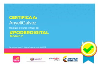 AnyeliGalvez
Realizó el curso virtual de:
Módulo 2
Se entrega a los 27 días del mes de junio del 2018
Page 1/1
 