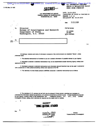 Case 1:11-cv-20120-AMS Document 111 Entered on FLSD Docket 07/05/2012 Page 44 of 70
    *.
                                                                                       Att T pW* Q0 CO
                                                                                             *Fn 1 # WTATM   FD
                                                                                       HEEZI IS BFCLâ
                                                                                             V       SZIFI EXO
                                                                                                          ID    ZPT
5 182 ( .:.*
 . %      1*3)                                                                         q p s w c w pvzgo
                                                                                        wor p Hc   q

                                                                                  DAR 04
                                                                                     I: -26-2Q10
                                                U. DE
                                                 $. FARI E * J T CE
                                                         ' NT
                                                          M      O I              CLAJSIFT 3Y 60324 uc 5e
                                                                                          Kb             7/1ab/tf
                                             Fo m k BQREA: SF I
                                                              NVEATI I
                                                                   GATON
                                                 W A/HINGTON.p. * 5::
                                                              ç.                  QpAs: l. (
                                                                                       r: 4 c)
                                                                                  DECtAJSIF 0 04-26-2035
                                                                                           Y f:

                                                                                      xe      7/17/89

             To      nirector                                                         FBIF* œ m*
                     Bureau of Intelligence and Research
                                                                                        BY .l n
                                                                                            Al
                     Deaprtment of State                                                > MAK
                     Washtngton , D . . 20520
                                     c                                                K e c ae
                                                                                         Yœ R

             Re
         ( )--'-
          3 r -
              -
                                                                                                                 b1




                     M *    * .nltt l e 1* ofml -
                                 a-     1-    or        conanel m t e- - ncat ar * **'' ' U *l' o
                                                           t      e         m *      *u 'S     u*

                     1 R * at e e
                            te        e d e Ie -
                                         A  u-      t y u d c - If
                                                    o œ      -  n-           - o M e * mlr ll y rA>
                                                                                f * * *e o œ
                     2 ui j c n
                        - m oe        j a-- =m@--- -: o yn j: <* - -e œ e @r - g& m
                                      n '- u-    ,- -     o @ .*           K                           *l tWG
                                                                                                        %
             3W ; Y 1 * F
                 # W BI
                     3 Kf
                        -   - D -
                               -      m.>-      me- e um e H m      e de v t ef- m* * b@ M
                                                                          ed - r   y                   '*
                                                                                                       n    -+
             e *>o e m G +- >
                  s                    >x ee n mmo -
                                              q   e      a ov o ** F
                                                          - à f     BI
                     4 Th* * Me*QfUne Soœ: - ** *IUSPERSImen-            n *'' M'*e
                                                                             ''        -   m ee as f
                                                                                                   -




                   5 T l- - - o U S p r
                      * d      f     e m n s t1 r ma b ah d /'
                                          ot . 0 * y . --* - p a : le l e@ne e- t
                                                                   er   d nt
                                                                           -     c   o
            u '' -t - e - e d
             n=''' hemf           % *>      * e t e ec ee e - or - l
                                             . o nl e -         pr   a= * 1le- l 'la*r e
                                                                            1h d- - r o
            b # G Ag x y f
             y o e .-        * lt M F H* .Hu .Al
                               *e     Bl    *      m    ld*g
                                                        ne - r' : ( C#1 CI .-Cl . R- - *
                                                               > - .     .    .
                                                                              Z.  -
                                                                                  3)   - -
            le e* e* '' *
            n          ' -          e h* t- e@r e a mer-
                                         d    - d     -              %     en e
                                                                             e d.
                 .   6


                                       Y                W l
                                                          BO
                     1
                                                   C-      .
                                                               -   821
                                                                   -
                                                   ne eo . OADR                         Fede H œ d - o
                                                             *
                                                    . - n R  .
 