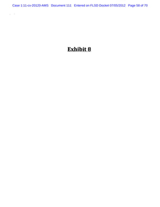 Case 1:11-cv-20120-AMS Document 111 Entered on FLSD Docket 07/05/2012 Page 58 of 70




                                 Exh i t 8
                                      bi
 