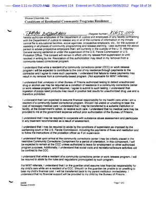 Case 1:11-cv-20120-AMS Document 114 Entered on FLSD Docket 08/06/2012 Page 18 of 34


           Di
            smasChar te .l .
                    ii s nc                                           ;
                                                                      '
           Condii ofRe i i C om m lniy Pr
               tons   s dental    l t ogram sR4 i e j
                                               sdenc

<
          1-
          ,/-           .       /
                                7 q                   ,   (eieNmbr 3
                                                          Rgt u e)
                                                            sr                   -009
          her aut i empoy oft DepadmentofJustce and empl
             eby horze        ees he                  i         oyees ofany f lt contactng
                                                                            aciiy    r i
          wib t Depadmen ofJustce t r ease any oraloft cont s nfi or i i my i
            t he          t      i o el            I he     ent nf maton n        nmale
          ceptalfl t educatonalf li :soci agenci gr
              r i o
                  e        i   acites
                                  i       al     es, ospedi empi s,et .f t pumos of
                                                           ve    oyer c. or he         e
          assi i i alphases ofcomm unl pr amm i and r ease pl ng.lalo aut i t above
              stng n l                t ogr
                                      y         ng     el     anni      s    borze he
          per t advi pr
             son o   se ospectve empl st lam c r l i t cusody oft U.S. t
                               i      oyer hat     urenty n he t         he     Atomey
          Ge rlerigs t c or derhes emiinofh U. Parl CommisonorU.
            nea s vn enen e un t uq so te S. oe         si     S.
          Pr i Of e.Thi consentwi r n l efed untlmy r easefom super si oruntl
            obaton ic    s         l emai n f
                                   l               i  el    f      vi on    i
          r ed i wrtng by me.Revocaton oft s aut i i mayr ti my r
           evok n ii                i    hi horzaton     esul n  emovalfom a
                                                                        r
          com muniy-
                 t based c r tonalpr am .
                          oreci    ogr

          l desan tat l ar sd tof c
           un rt d h whi e ien a ommu t c rdi sc nerCCC) wOA r e e
                       e             ni ore on e t (
                                      y                 or   elas
          pr am l l be expeced t contl e t t cos ofmy r denœ t ough payment t 1
            ogr wi  l       t o     rbut o he t        esi    hr           s o he
          contadorand lagr t make such payment lunder and t f tr t m ak payment may
              r          ee o                s.     st hat ille o      e       s
          r uli myr va fo ac mmunt- as pr r ( t pl a ef MI r eral)
          es tn emo lrm o        i b ed e am, No ap i bl or NT ef r s .
                                  y                 c
         Iunder and t urnal s orot Bur ofPrs aut i t i t det unaut ied
               st hat i ysi       ber eau       ions horzed estng o ed       horz
         dr oralohd use may be r r as a c/ndlin ofr denc i a O rw t coree onscent
           ug     c            equied          to    esi e n      rnuniy r        er
         orwor r eM - pr am,and i œpuied,Iagr t sobmi t such t t .lundeot t
              k el     ogr       f    r      ee o      to     ee mg
                                                                 '       ae bat
         ingedi ofpoppy s pr
               on        eed oduds may r ti posii t tr ul f unaut te dr use and i
                                        esul n    tve es es t or
                                                            s        hor   ug       s
         t ef e pr bied.
          her or ohi t
         Iunder and t l expenf t assume snanci r
              st hat am      e o             al esponsi lyf my healh car whi lam a
                                                      bit or
                                                        i         t    e l  e
         r ie to ac r un - a M c r di al ogam. oudl u ab orunwii t b t e
         esd n f or l b A ore on pr r Sh l be n i
                        '                                     lng o ear h
                                                               l
         costofnecessar medi car lunder andt lmay be tansf r t a w iabl i iuton or
                       y    œ    e      st hat        r ered o     t e nstt i
         f ly, *e Gover
          acii at
             t            nmenr opton,t r eie s car Iunder nd t no O di car may be
                               s i o e v uch e.           e   hat       cal e
         provo dt me att govemm entexpens wihod proraut i
                 o       he               e t     i   horzae oft Bur ofPrs
                                                                he ea:      sons.
         lunder andt lma#be r r t cooper ewih subst
               st hat        equied o       at t       ance abuse assessmentand padi pat
                                                                                   ci e
         i any teat
         n      r mentr
                      ecommended as a r
                                      esu:ofassessment
                                                     .
         Iunder t t Imay be r uied t abi by t condii sofw pel e n as i e by t
               :nnd h1       m r o de he           tœ        vi      mm      he
         se t ng = ud ort O. Par e Commi on.i
             enci       he S. ol        ssi ndudi èe payment ofines and r ili and
                                                  ng          s         estt on
         t f lw t i tudi s oft pr i omceras ion sua -ii
          o ol he nsr on
              o              he obaton        f        s on.
         Iundert t upon ari att communi e r tons cent Imay be i tal pl - i t
               sand hat    rval he         t mreci
                                            y             er        nii l v
                                                                        y       n he
         r ti ie Com uni Cor
          esrd v         t
                         y e    s Com N nentf a perod oforent bn.l t scom m nent I l
                                             or    i      l at n hi             . wil
         be expect t r n att CCC unl aut e t I e f empl r orot aut i
                 ed o emai he       eu     hoe   o eav or     A nent     her horzed
         p o a pupr - . dion #, u ert dtat o a vst a rcee'n / s r adiie wi
          r grm r      Ad t al l nd san h s cil ii nd e r n aleiu e vt s l
                          i                       s           l       i l
         be confned t t CCC.
                    o he
         1under andt whle ar dentofa X m munl coredi cent orwor r ease pr am , Iwi
              st hat l esi                  '
                                            ty r ons    er     k el     ogr      ll
         be r r t abi b t r es and r atons pr gat by suchpr am .
            equied o de y he ul      egul i    omul ed       ogr
        ForMl rf r s lmd sa t l rt gu r ans ala s tt s an ales sNl f
            NT eeral! t ertnd hat o he adl h l s ume oal n cl r v i i or
                                                                    f
        my chi scar e l am a r dentofa CGC.Se ul Iort guar an be unabl t orunwli t
              l
              d' e l   e      esi                 d    he     di        eo      log o
                                                                                l
        bearmychid' snancilc ,Iwi be tansf r backt mypar i iuton i edi el l
                 ls      a ost l  l r ered           o       enl nstt i mm at y.
        under and t no snanci suppod w i be pr ded t my chld by t Bur ofPrsons.
             st hat         al         ll     ovi o        l    he eau    i

<       d /28
         0                                                                PK e1of2
        Resse 07 1
             d 9 *3
 