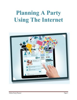 Planning A Party
        Using The Internet




Online Party Planner         Page 1
 