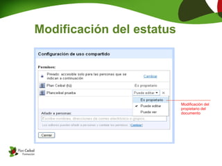 Modificación del estatus




                           Modificación del
                           propietario del
                           documento
 
