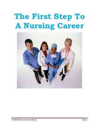 The First Step To
   A Nursing Career




Certified Nurse Assistant Schools   Page 1
 