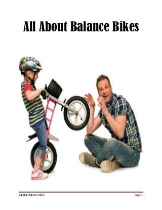 All About Balance Bikes




Strider Balance Bike     Page 1
 