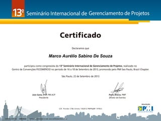 Marco Aurélio Sabino De Souza

CERTIFICADO No

C52C2AA2

Verifique autenticidade no site: www.certificadoonline.com.br

 