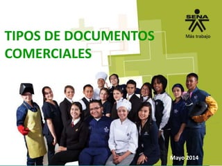 Mayo 2014 
TIPOS DE DOCUMENTOS 
COMERCIALES 
 