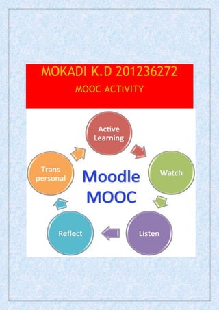 MOKADI K.D 201236272
MOOC ACTIVITY
 