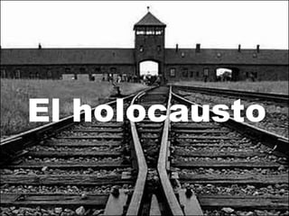 El holocausto
 