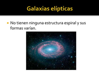  No tienen ninguna estructura espiral y sus
formas varían.
 