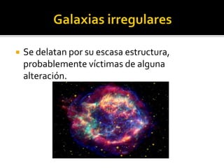  Se delatan por su escasa estructura,
probablemente víctimas de alguna
alteración.
 