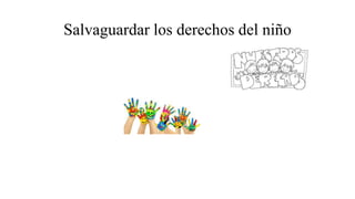 Salvaguardar los derechos del niño