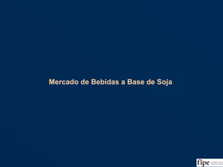54
Mercado de Bebidas a Base de SojaMercado de Bebidas a Base de Soja
 