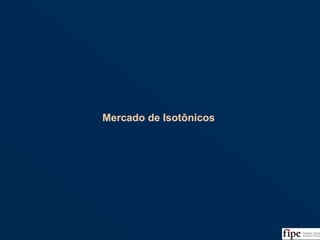 68
Mercado de IsotônicosMercado de Isotônicos
 