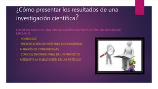 Como presentar los resultados de una investigación cientifica | PPTX