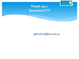 galhudhud@ksu.edu.sa
Thank you !
Questions?????
 