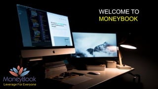 WELCOME TO
MONEYBOOK
 