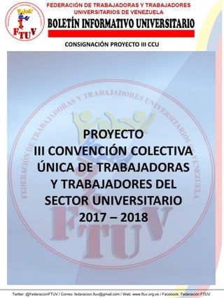 Twitter: @FederacionFTUV / Correo: federacion.ftuv@gmail.com / Web: www.ftuv.org.ve / Facebook: Federación FTUV
CONSIGNACIÓN PROYECTO III CCU
 