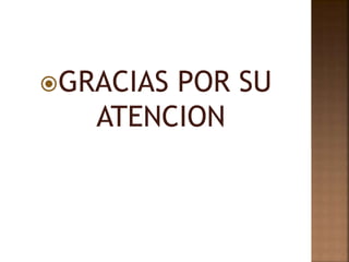 GRACIAS POR SU
ATENCION
 
