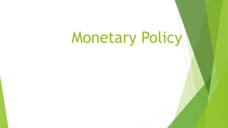 Monetary Policy
 