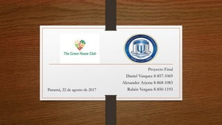 Proyecto Final
Daniel Vasquez 8-857-1069
Alexander Arjona 8-868-1083
Rubén Vergara 8-850-1193
Panamá, 22 de agosto de 2017
 