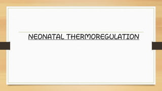 NEONATAL THERMOREGULATION
 