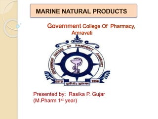 Presented by: Rasika P. Gujar
(M.Pharm 1st year)
 