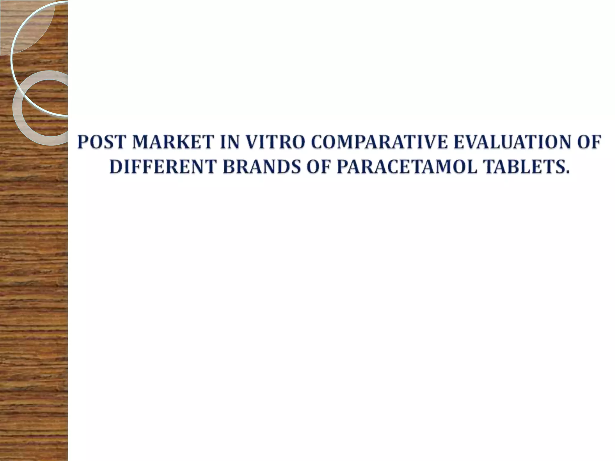 COMPARATIVE EVALUATION OF DIFFERENT PARACETAMOL BRANDS PPT
