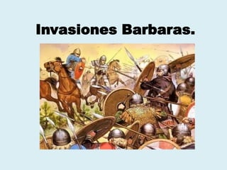 Invasiones Barbaras.
 