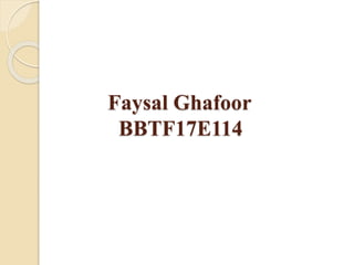 Faysal Ghafoor
BBTF17E114
 