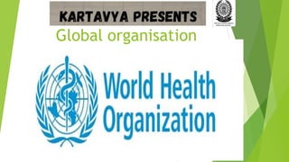 Global organisation
 