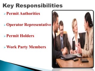 Permit Authorities
Operator Representative
Permit Holders
Work Party Members
 