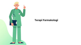 Terapi Farmakologi
 