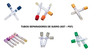TUBOS SEPARADORES DE SUERO (SST – PST)
 