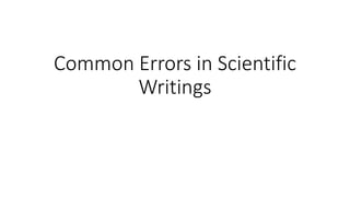 Common Errors in Scientific
Writings
 