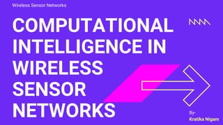 Computational intelligence in wireless sensor network | PPTX