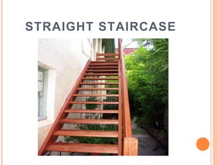 STRAIGHT STAIRCASE
 