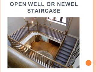 OPEN WELL OR NEWEL
STAIRCASE
 