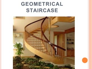 GEOMETRICAL
STAIRCASE
 