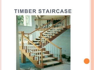 TIMBER STAIRCASE
 