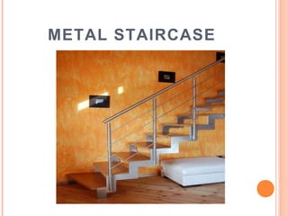 METAL STAIRCASE
 