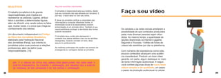 38 39
SEJA ÉTICO!
O trabalho jornalístico é de grande
responsabilidade, pois implica em
representar as pessoas, lugares, atribuir
fatos e opiniões a determinadas figuras,
além de difundir uma versão sobre os fatos
que, muitas vezes, é a única que chega ao
conhecimento dos leitores.
Um documento indispensável é o Código
de Ética dos Jornalistas Brasileiros,
elaborado pela Federação Nacional
dos Jornalistas (Fenaj), que orienta os
jornalistas sobre suas posturas e relações
profissionais, além de definir suas
responsabilidades. [10]
Algumas questões importantes:
O jornalista é responsável pela sua matéria, desde
que seu conteúdo não seja alterado por terceiros. E,
por isso, o texto deve vir com seu nome.
É dever do jornalista verificar a veracidade das
informações e consultar diferentes fontes. A
diversidade social e de especialistas a serem
entrevistados é um princípio ético. Também é sua
responsabilidade proteger a identidade das fontes
quando necessário.
O jornalista deve cuidar para apresentar o
contexto dos dados obtidos e dar voz às opiniões
divergentes. Quando cometer um erro, deve
assumi-lo publicamente.
As matérias publicadas não podem ser produto de
propaganda ou vantagens dadas ao jornalista.
Os celulares e as redes sociais ampliaram a
possibilidade de que conteúdos produzidos
pelas mais diversas pessoas sejam difun-
didos. Ao mesmo tempo, a quantidade de
opções disponíveis na internet é gigante.
Segundo o Youtube, 1 bilhão de horas de
vídeos são assistidas por dia na plataforma.
Com números tão expressivos como este,
poucos conteúdos alcançam uma audiên-
cia considerável. Produzir um bom vídeo
garante, em parte, algum destaque no meio
de tanta informação audiovisual. A seguir,
você confere algumas dicas de como fazer
vídeos simples e de qualidade, um passo
a passo da produção audiovisual no celular.
Faça seu vídeo
 