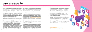 4 5
O rio Juruena e seus afluentes são um ber-
ço de águas que abastecem povos indíge-
nas, agricultores, ribeirinhos, e vários muni-
cípios. Seus cursos de água desaguam no
rio Tapajós, compondo a bacia Amazônica.
Buscando proteger esse território e desen-
volver formas sustentáveis de vida, nasceu,
em 2014, a Rede Juruena Vivo.
Sabendo da importância da comunicação
em nossos dias e na defesa dos direitos,
foram criados, em 2018, três grupos: os
Núcleos Olhos d´Água. Compostos por
indígenas, agricultores, assentados, es-
tudantes e membros de associações,
movimentos e sindicatos do Juruena, eles
têm a função de cuidar da comunicação
da Rede. Para isso, têm participado de
formações, apoiadas pelo projeto Berço
das Águas III, com patrocínio da Petrobras
Socioambiental. A ideia é que os morado-
res da bacia do Juruena possam contar
suas próprias histórias.
Esta publicação foi preparada para estes
núcleos e certamente pode ajudar outros
comunicadores populares. Ela está desen-
volvida na ideia do “Faça você mesmo!”,
apropriada pela cultura punk, pelos midia-
tivistas e pelos amantes de fanzines para
afirmar que nós podemos produzir nossa
própria comunicação.
Este guia de comunicação popular está di-
vidido em três partes. Em “Comunicação e
suas tretas” você encontra uma discussão,
bem direta, sobre o contexto comunicacio-
nal brasileiro. Esta seção fala sobre as di-
nâmicas de poder, concentração midiática,
mas também de diversidade e alternativas.
Na segunda parte, “Faça você mesmo!”,
três tutoriais dão dicas sobre jornalismo
comunitário, produção de vídeos e uso
estratégico das redes sociais para montar
uma campanha digital.
Por fim, em “Continue pesquisando”, você
encontra referências para se aprofundar
mais nos temas abordados. Criamos tam-
bém a seção “Moinho”, que ao longo desta
publicação oferece exercícios didáticos.
Lívia Alcântara
Projeto Berço das Águas III
APRESENTAÇÃO
 