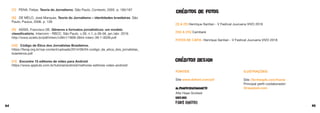 64 65
[7] PENA, Felipe. Teoria do Jornalismo. São Paulo, Contexto, 2005. p. 185/187
[8] DE MELO, José Marques. Teoria do Jornalismo – identidades brasileiras. São
Paulo, Paulus, 2006. p. 126
[9] ASSIS, Francisco DE. Gêneros e formatos jornalísticos: um modelo
classificatório. Intercom - RBCC. São Paulo, v.39, n.1, p.39-56, jan./abr. 2016
http://www.scielo.br/pdf/interc/v39n1/1809-5844-interc-39-1-0039.pdf
[10] Código de Ética dos Jornalistas Brasileiros.
https://fenaj.org.br/wp-content/uploads/2014/06/04-codigo_de_etica_dos_jornalistas_
brasileiros.pdf
[11] Encontre 15 editores de vídeo para Android:
https://www.apptuts.com.br/tutorial/android/melhores-editores-video-android/
[1] A [9] Henrique Santian - V Festival Juuruena VIVO 2018
[10] A [15] Cambará
FOTOS DE CAPA: Henrique Santian - V Festival Juuruena VIVO 2018
FONTES:
Site www.dafont.com/pt/
ILUSTRAÇÕES:
Site //br.freepik.com/home
Principal perfil coolaborador:
@rawpixel.com
 